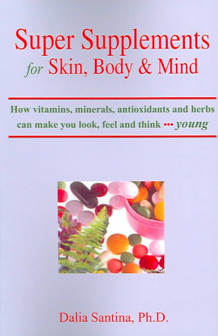 Super Supplements for Skin, Body & Mind By Dalia Santina 9781418414924