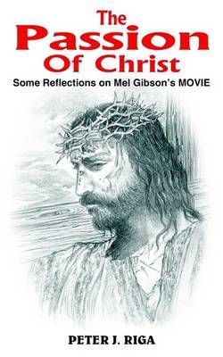 The Passion Of Christ By PETER J. RIGA 9781418419417 (Paperback)