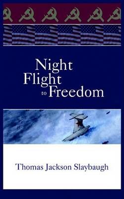 Night Flight to Freedom By Thomas Jackson Slaybaugh 9781418422127