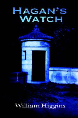 Hagan's Watch By WILLIAM HIGGINS 9781418422523 (Paperback)
