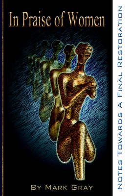In Praise of Women By Mark Gray 9781418431242 (Hardback)