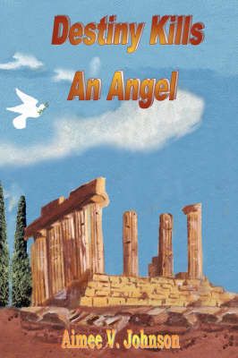 Destiny Kills an Angel By Aimee V. Johnson 9781418432706 (Hardback)