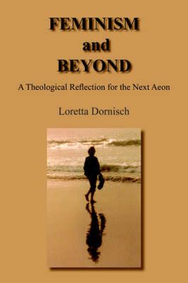 FEMINISM and BEYOND By Loretta Dornisch 9781418434335 (Paperback)
