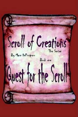 Scroll of Creations The Series By Marc E. DeProspero 9781418434472