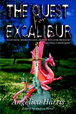 The QUEST for EXCALIBUR By Angelica Harris 9781418435240 (Hardback)