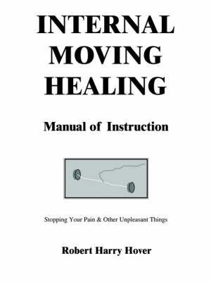 Internal Moving Healing Manual of Instruction By Robert Harry Hover