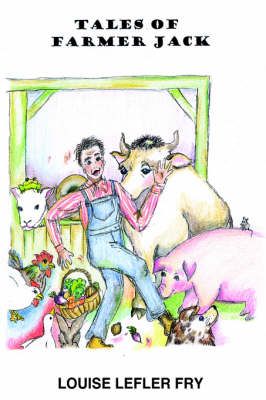 Tales of Farmer Jack By LOUISE LEFLER FRY 9781418440718 (Paperback)