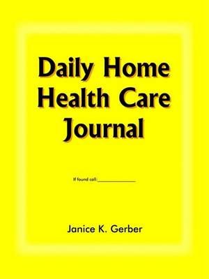 Daily Home Health Care Journal By Janice K. Gerber 9781418444754