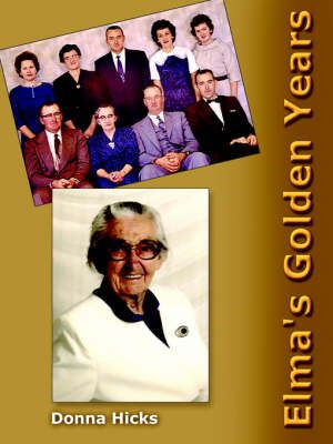 Elma's Golden Years By Donna, PhD Hicks 9781418446239 (Paperback)
