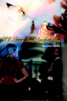 I'll Never Find Another You By Randall Matke 9781418446284 (Paperback)