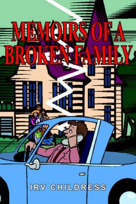 Memoirs of A Broken Family By IRV CHILDRESS 9781418454166 (Paperback)