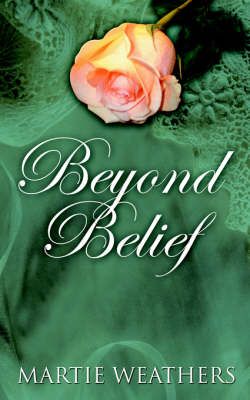 Beyond Belief By Martie Weathers 9781418458133 (Paperback)
