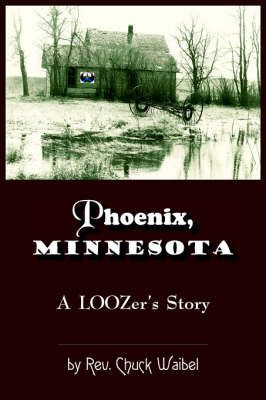 Phoenix, Minnesota By Chuck Waibel 9781418470555 (Paperback)