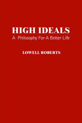 High Ideals By LOWELL ROBERTS 9781418473051 (Paperback)