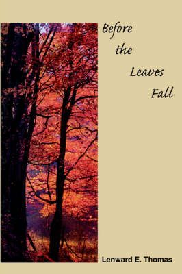 Before the Leaves Fall By Lenward E. Thomas 9781418478148 (Hardback)