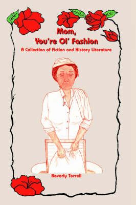 Mom, You're Ol' Fashion By Beverly Terrell 9781418481896 (Paperback)