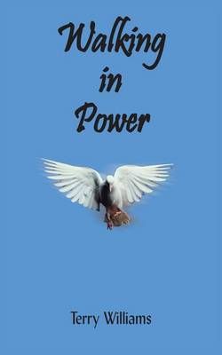Walking in Power: Walking in Power By Williams, Terry 9781418484880