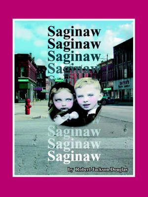 Saginaw By Robert , Jackson Douglas 9781418485214 (Paperback)