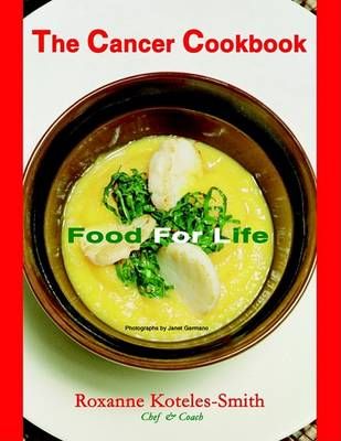 The Cancer Cookbook By Roxanne Koteles-Smith 9781418485283 (Paperback)