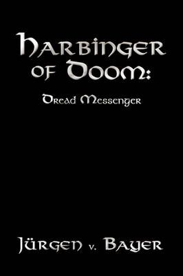 Harbinger of Doom By JURGEN v. BAYER 9781418487560 (Paperback)