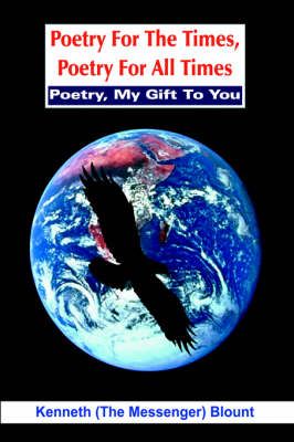 Poetry For The Times, Poetry For All Times By Kenneth Blount
