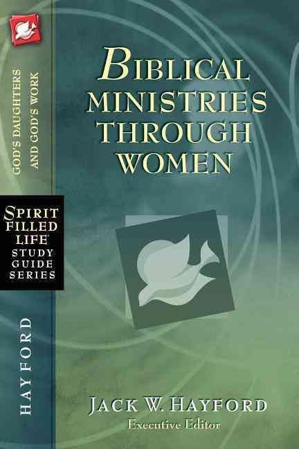Biblical Ministries Through Women By Hayford, Jack W. 9781418549251