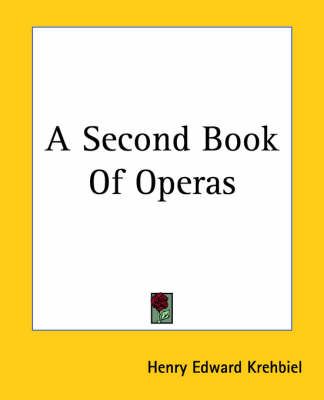A Second Book Of Operas By Henry Edward Krehbiel 9781419103162