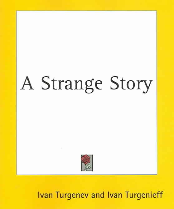 A Strange Story By Ivan Turgenev 9781419103506 (Paperback)