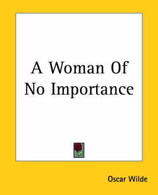 A Woman Of No Importance By Oscar Wilde 9781419104237 (Paperback)
