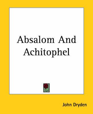 Absalom And Achitophel By John Dryden 9781419104534 (Paperback)