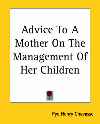 Advice To A Mother On The Management Of Her Children 9781419104893