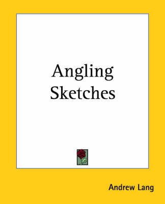 Angling Sketches By Andrew Lang 9781419107030 (Paperback)