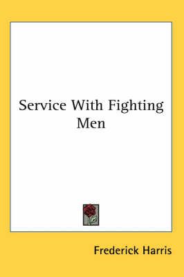Service With Fighting Men By Frederick Harris 9781419107870