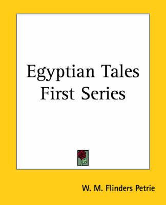 Egyptian Tales First Series By W. M. Flinders Petrie 9781419117381