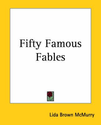 Fifty Famous Fables By Lida Brown McMurry 9781419119620 (Paperback)