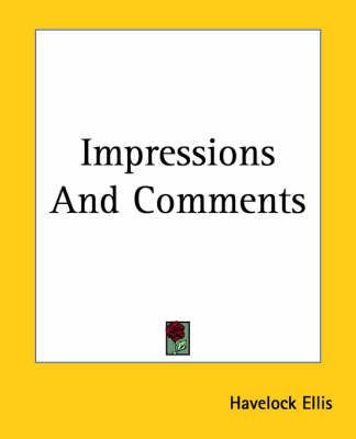 Impressions And Comments By Havelock Ellis 9781419125584 (Paperback)