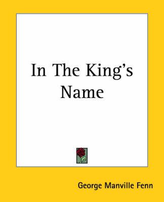 In The King's Name By George Manville Fenn 9781419126024 (Paperback)