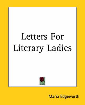 Letters for Literary Ladies By Maria Edgeworth 9781419129773