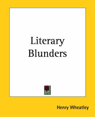 Literary Blunders By H. B. Wheatley 9781419130656 (Paperback)