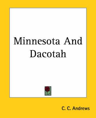 Minnesota And Dacotah By C. C. Andrews 9781419134340 (Paperback)