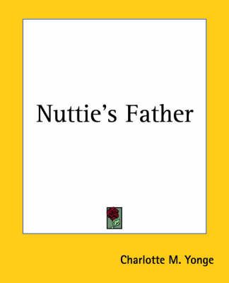 Nuttie's Father By Charlotte M. Yonge 9781419137600 (Paperback)