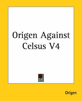 Origen Against Celsus V4 By Origen 9781419139185 (Paperback)