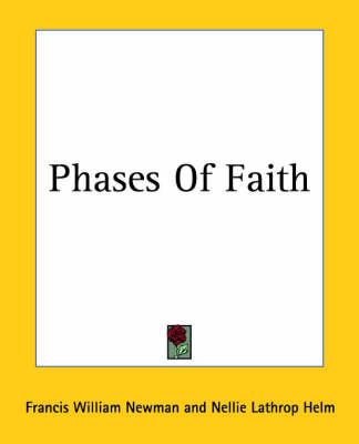 Phases Of Faith By Francis William Newman, Nellie Lathrop Helm