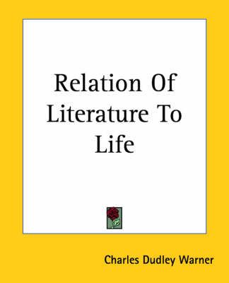 Relation Of Literature To Life By Charles Dudley Warner 9781419144271