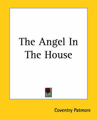The Angel In The House By Coventry Patmore 9781419152290 (Paperback)