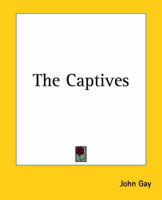 The Captives By John Gay 9781419155949 (Paperback)