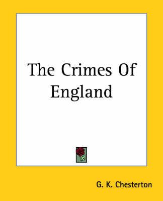 The Crimes Of England By G. K. Chesterton 9781419158094