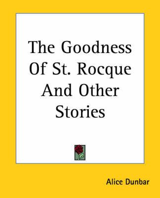 The Goodness Of St. Rocque And Other Stories By Alice Dunbar