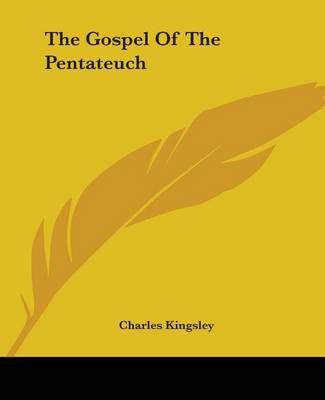 The Gospel Of The Pentateuch By Charles Kingsley 9781419164392