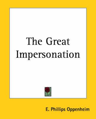 The Great Impersonation By E. Phillips Oppenheim 9781419164729